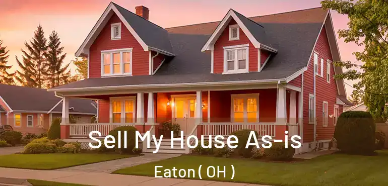  Sell My House As-is Eaton ( OH )