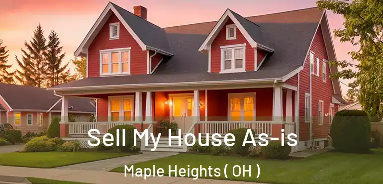  Sell My House As-is Maple Heights ( OH )