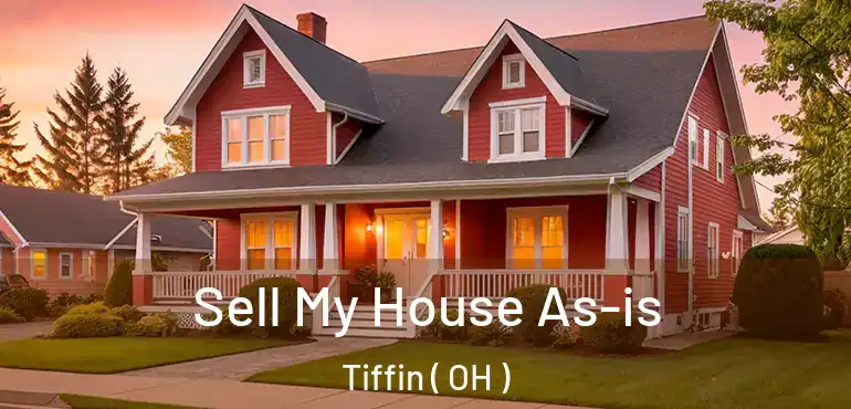  Sell My House As-is Tiffin ( OH )