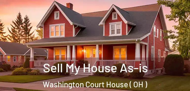  Sell My House As-is Washington Court House ( OH )