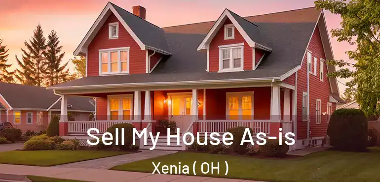  Sell My House As-is Xenia ( OH )