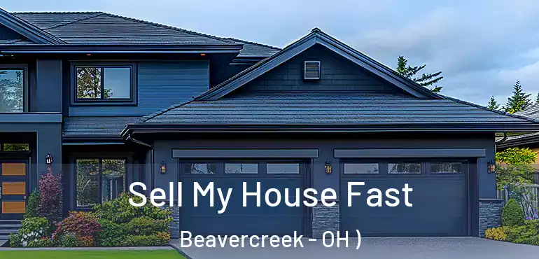  Sell My House Fast Beavercreek - OH )