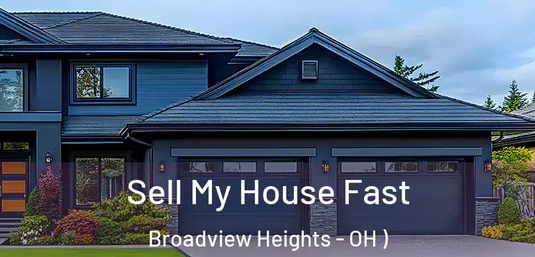  Sell My House Fast Broadview Heights - OH )