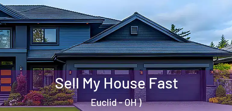  Sell My House Fast Euclid - OH )