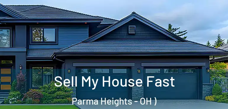  Sell My House Fast Parma Heights - OH )