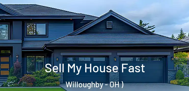  Sell My House Fast Willoughby - OH )