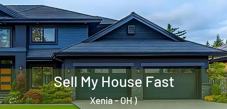  Sell My House Fast Xenia - OH )
