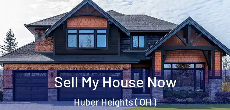 Sell My House Now Huber Heights ( OH )