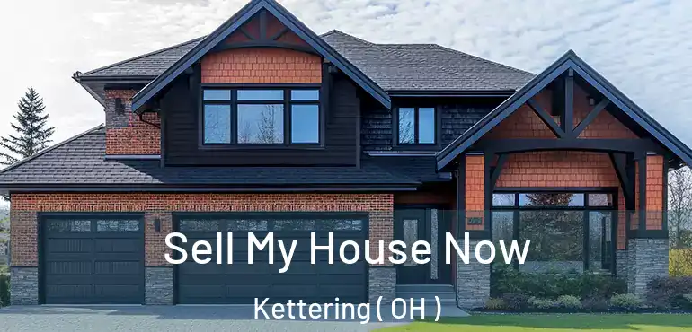  Sell My House Now Kettering ( OH )