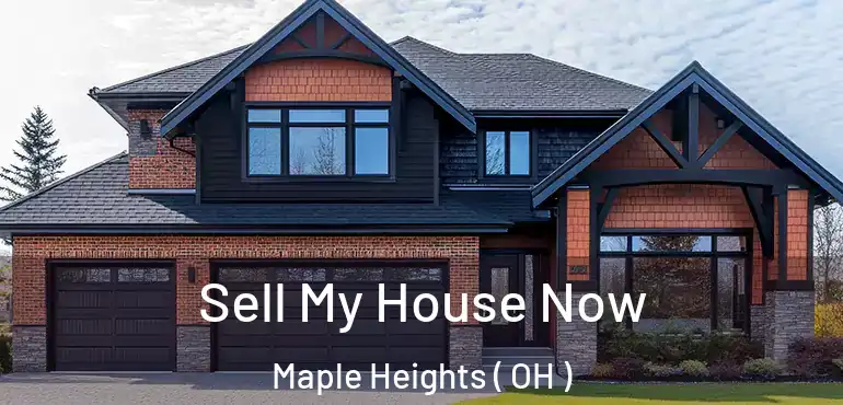 Sell My House Now Maple Heights ( OH )