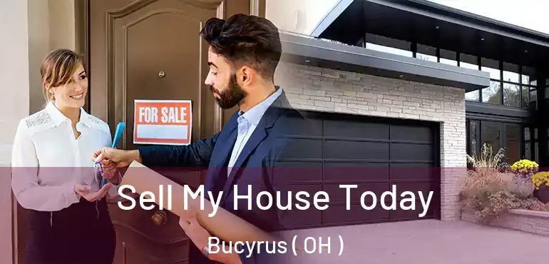  Sell My House Today Bucyrus ( OH )