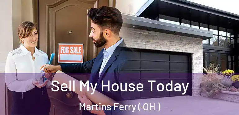  Sell My House Today Martins Ferry ( OH )