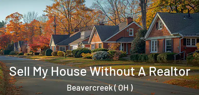  Sell My House Without A Realtor Beavercreek ( OH )