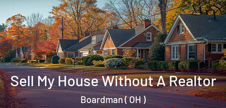  Sell My House Without A Realtor Boardman ( OH )