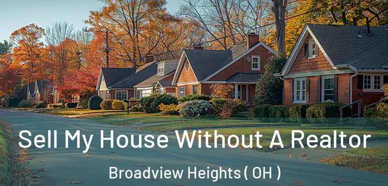  Sell My House Without A Realtor Broadview Heights ( OH )