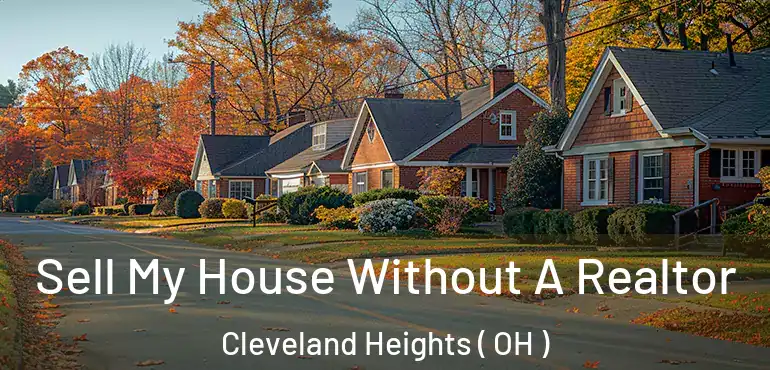 Sell My House Without A Realtor Cleveland Heights ( OH )