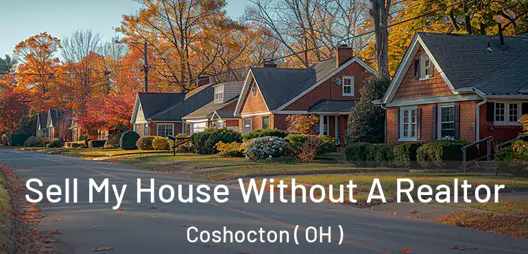  Sell My House Without A Realtor Coshocton ( OH )