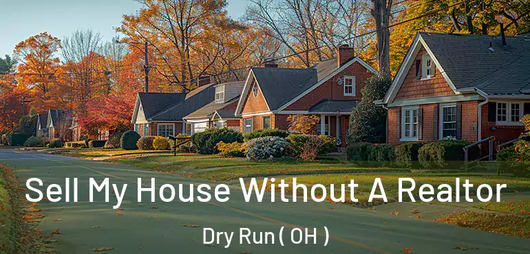  Sell My House Without A Realtor Dry Run ( OH )