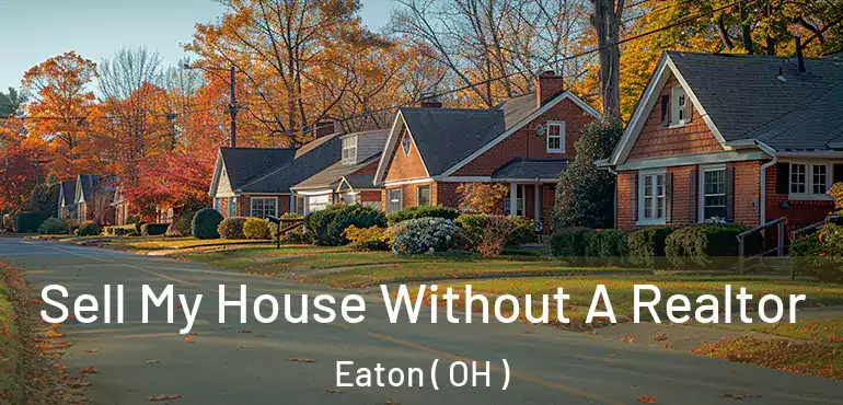  Sell My House Without A Realtor Eaton ( OH )