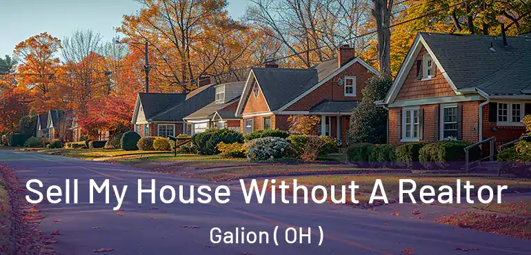  Sell My House Without A Realtor Galion ( OH )