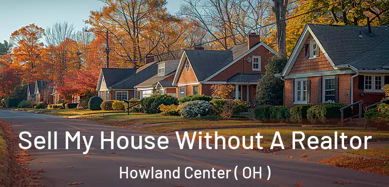  Sell My House Without A Realtor Howland Center ( OH )