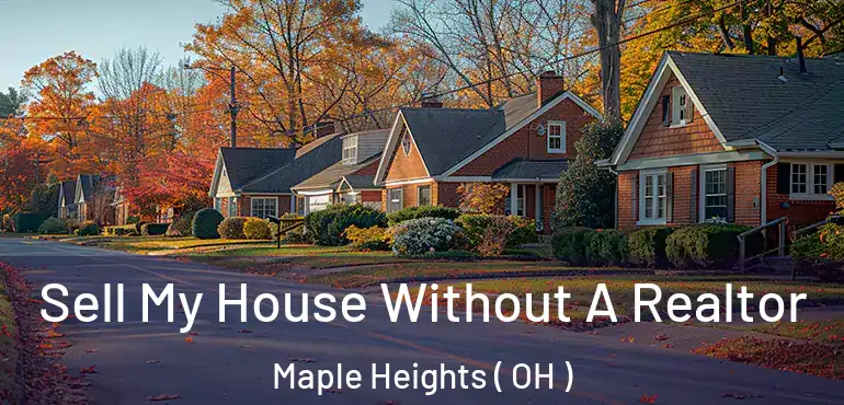  Sell My House Without A Realtor Maple Heights ( OH )