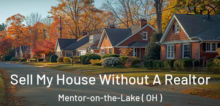  Sell My House Without A Realtor Mentor-on-the-Lake ( OH )