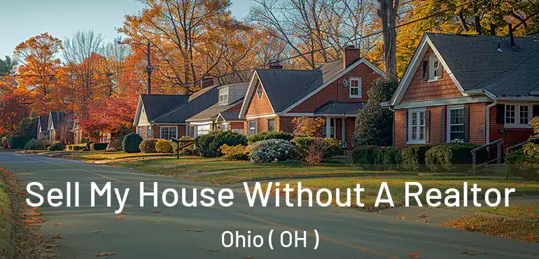  Sell My House Without A Realtor Ohio ( OH )