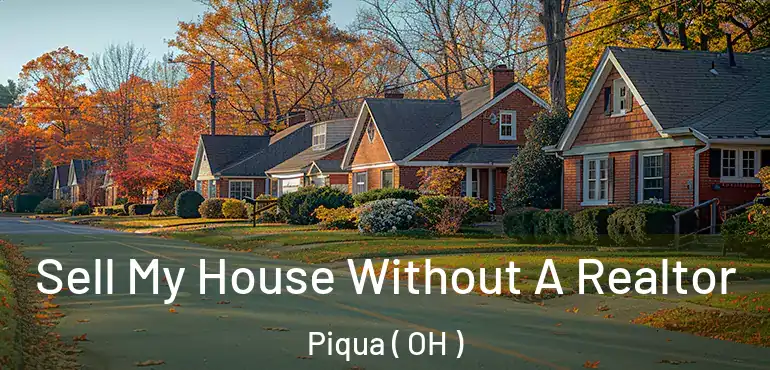  Sell My House Without A Realtor Piqua ( OH )