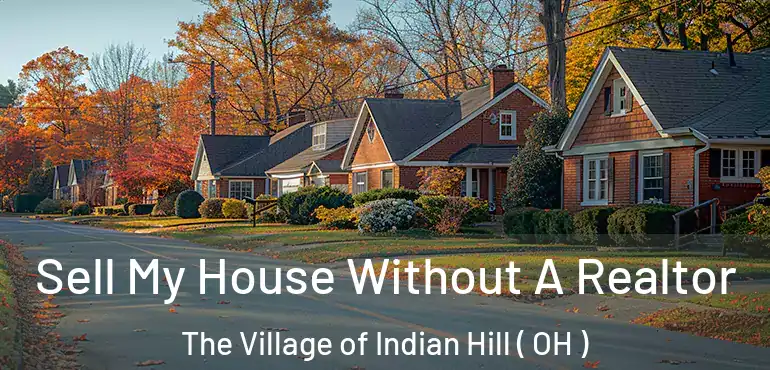  Sell My House Without A Realtor The Village of Indian Hill ( OH )