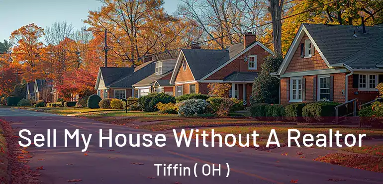  Sell My House Without A Realtor Tiffin ( OH )