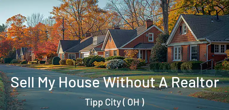  Sell My House Without A Realtor Tipp City ( OH )