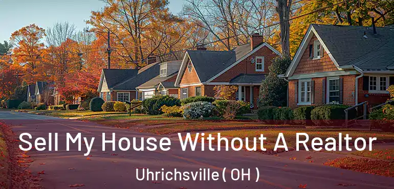  Sell My House Without A Realtor Uhrichsville ( OH )