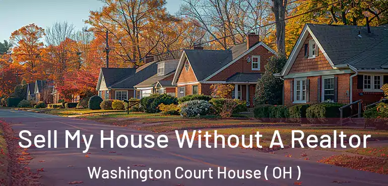  Sell My House Without A Realtor Washington Court House ( OH )