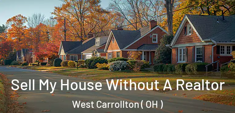  Sell My House Without A Realtor West Carrollton ( OH )