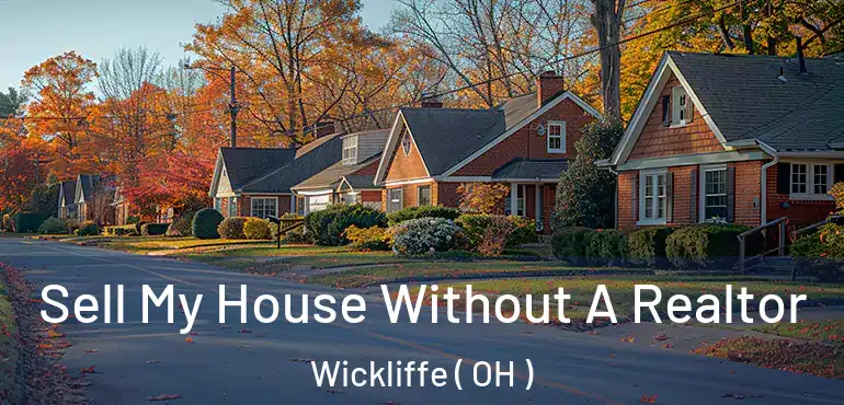  Sell My House Without A Realtor Wickliffe ( OH )