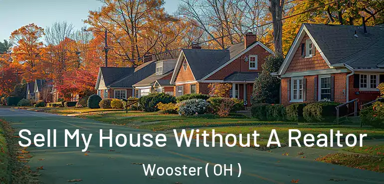  Sell My House Without A Realtor Wooster ( OH )