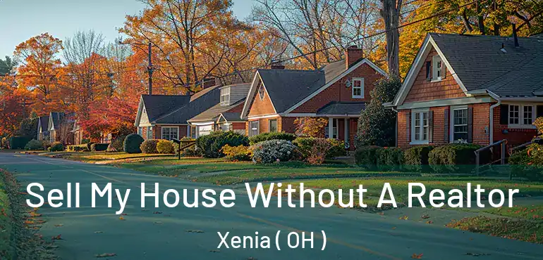  Sell My House Without A Realtor Xenia ( OH )
