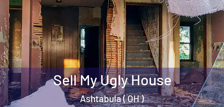  Sell My Ugly House Ashtabula ( OH )