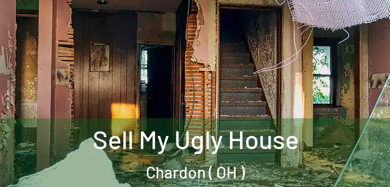  Sell My Ugly House Chardon ( OH )