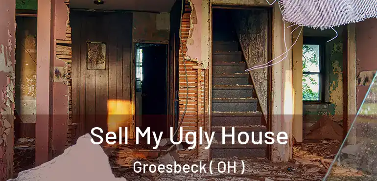  Sell My Ugly House Groesbeck ( OH )