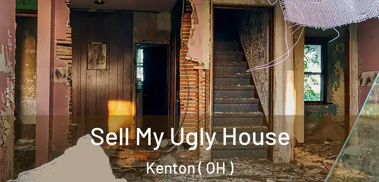  Sell My Ugly House Kenton ( OH )