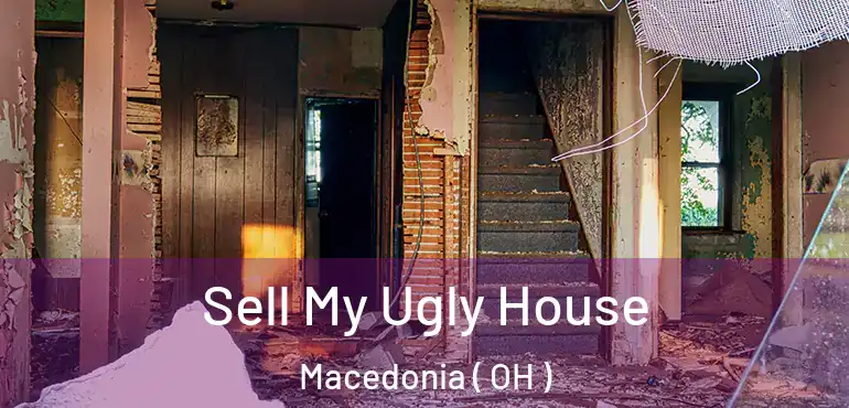  Sell My Ugly House Macedonia ( OH )