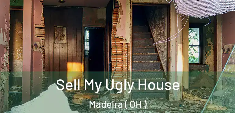  Sell My Ugly House Madeira ( OH )
