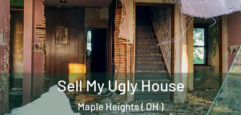  Sell My Ugly House Maple Heights ( OH )