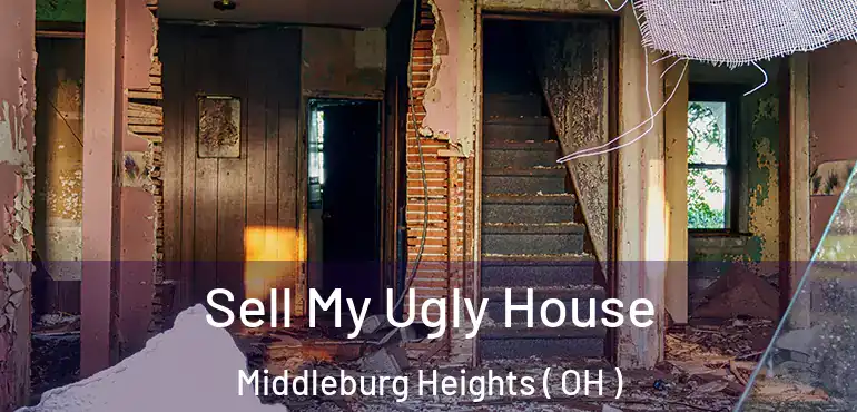  Sell My Ugly House Middleburg Heights ( OH )