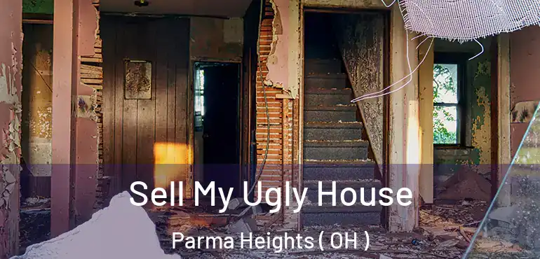  Sell My Ugly House Parma Heights ( OH )