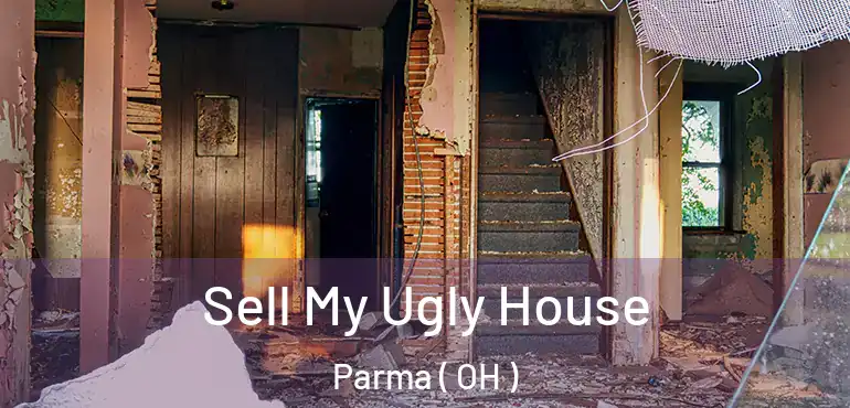  Sell My Ugly House Parma ( OH )