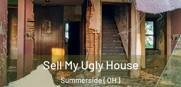  Sell My Ugly House Summerside ( OH )