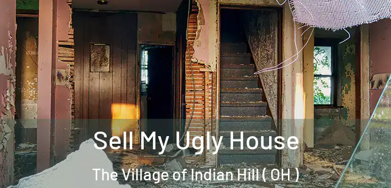  Sell My Ugly House The Village of Indian Hill ( OH )